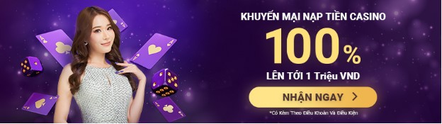 Nạp tiền Casino trực tuyến nhận ngay khuyến mãi hấp dẫn