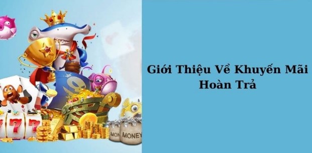 Tham gia Casino trực tuyến nhận ngay khuyến mãi hoàn trả không giới hạn