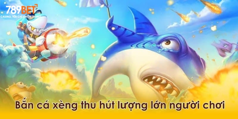 Bắn cá xèng - Trò chơi bắn cá 789bet hấp dẫn
