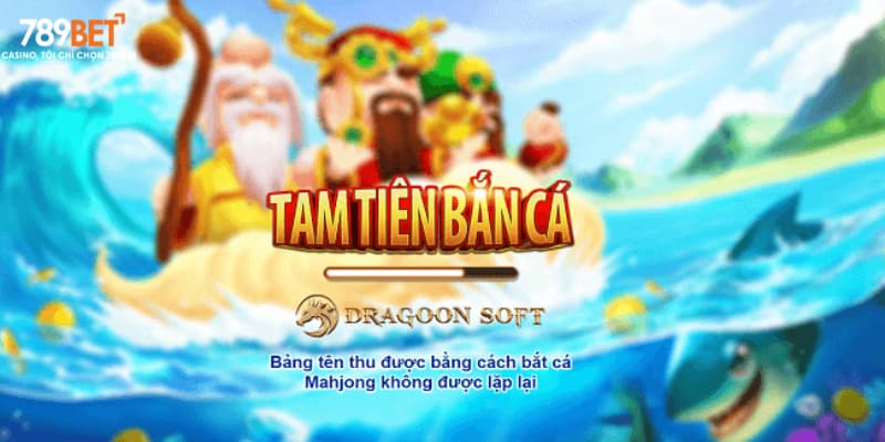 Tam tiên bắn cá 789bet - Trò chơi săn cá đỉnh cao