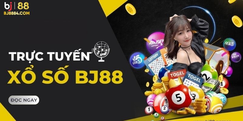 Những điểm mạnh tại sảnh xổ số BJ88 giúp thu hút người chơi