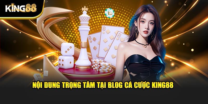 Chỉ dẫn người chơi truy cập blog cá cược King88