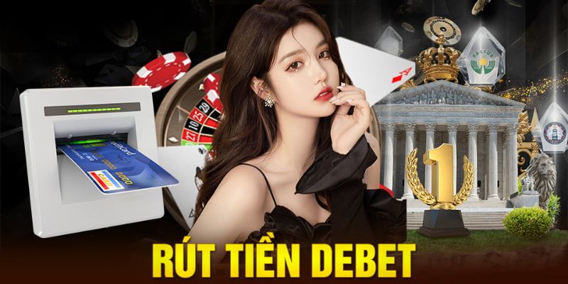 Các cách thức rút tiền Debet thông dụng