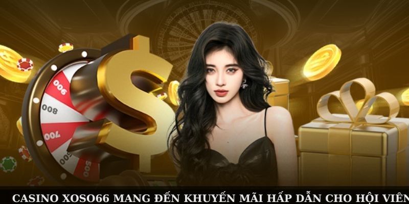Casino Xoso66 mang đến hàng loạt khuyến mãi hấp dẫn cho hội viên tham gia