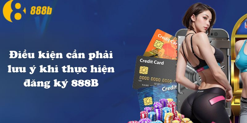 Những điều khoản cơ bản khi đăng ký 888b để trải nghiệm game