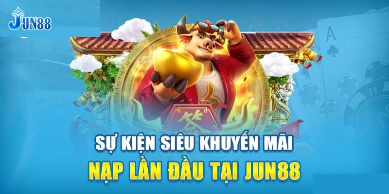 Tổng hợp các hình thức khuyến mãi hot nhất tại Jun88