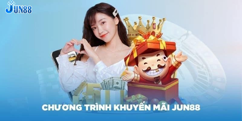 Khuyến Mãi Jun88 – Chương Trình Ưu Đãi Dành Cho Mọi Hội Viên
