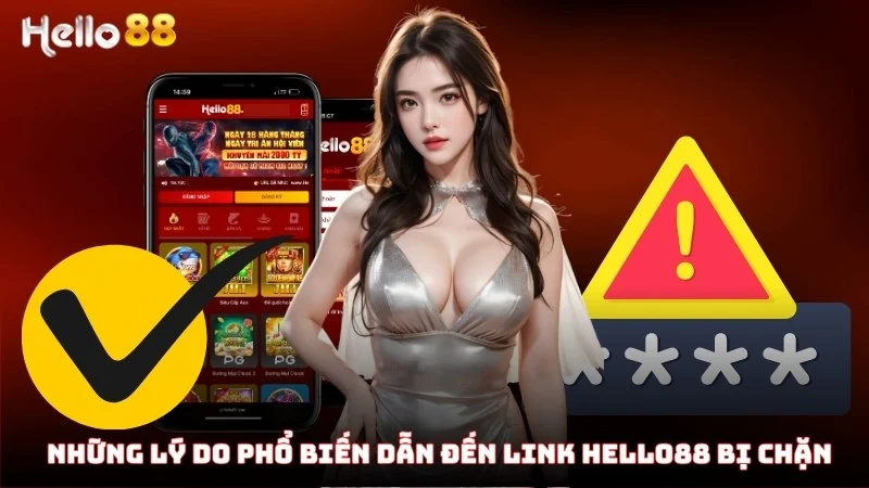 Những lý do phổ biến dẫn đến link Hello88 bị chặn