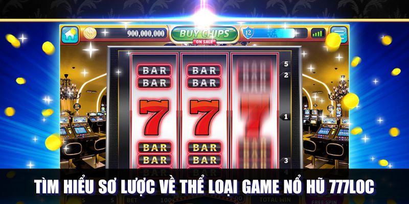 Khái quát sơ lược về hình thức slot tại 777loc