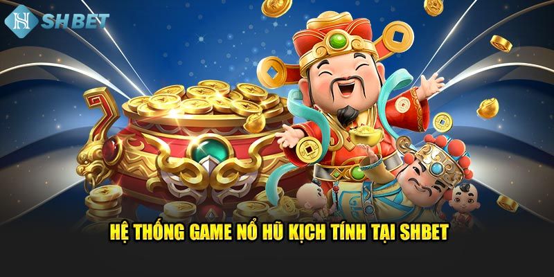Các loại trò chơi Nổ hũ trên Shbet