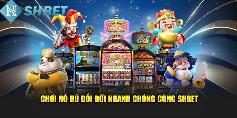 Cách tham gia Nổ hũ trên Shbet