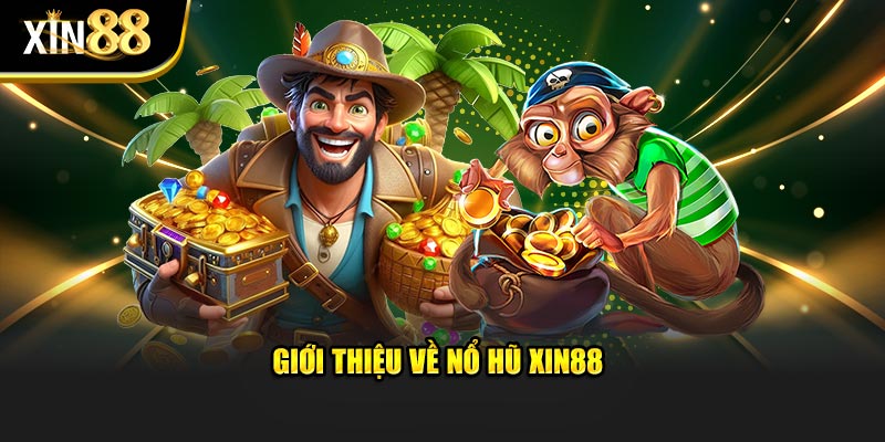Giới thiệu về nổ hũ XIN88