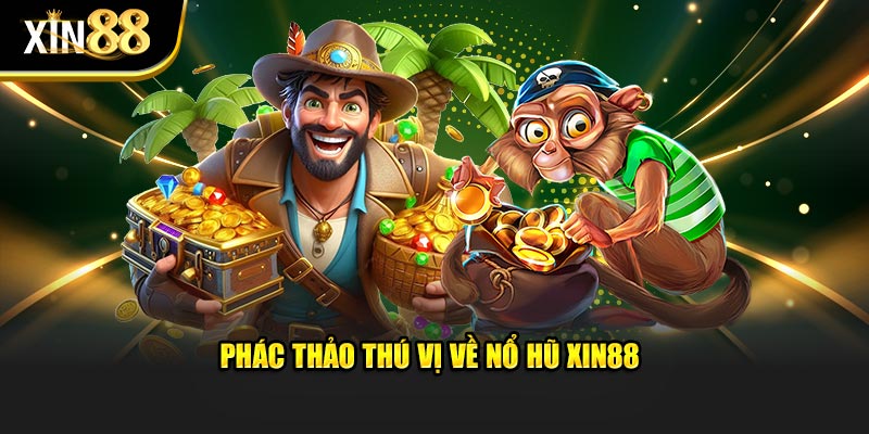 Thế mạnh tạo nên sự vượt bậc củA nổ hũ Xin88