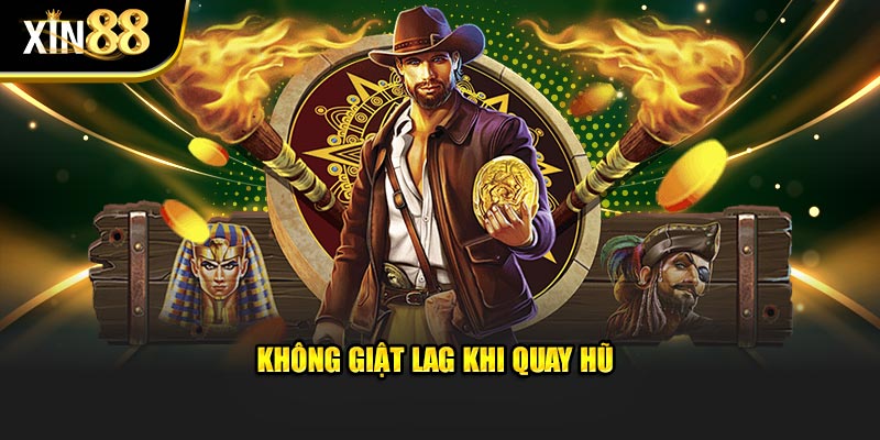 Không giật lag khi quay hũ
