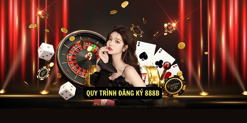 Quy trình đăng ký 888b chi tiết từ A - Z