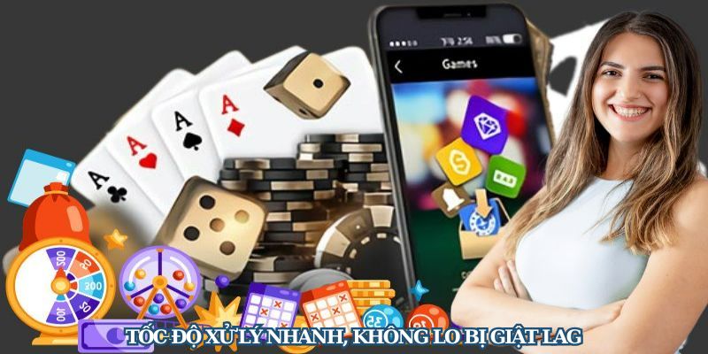 Trải nghiệm cá cược thoải mái không lo gặp phải tình trạng giật lag