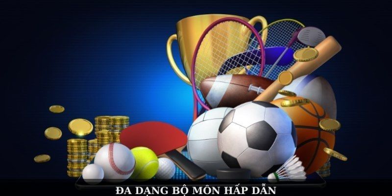 Đa dạng bộ môn hấp dẫn