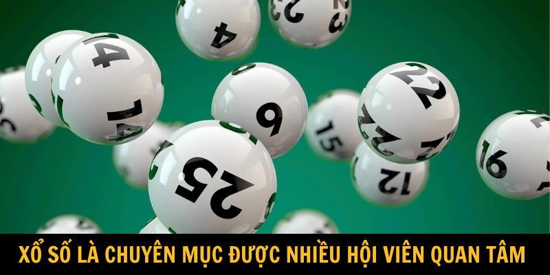 Xổ số là chuyên mục được nhiều hội viên quan tâm