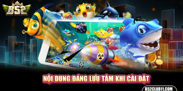 Lưu ý khi tải app B52