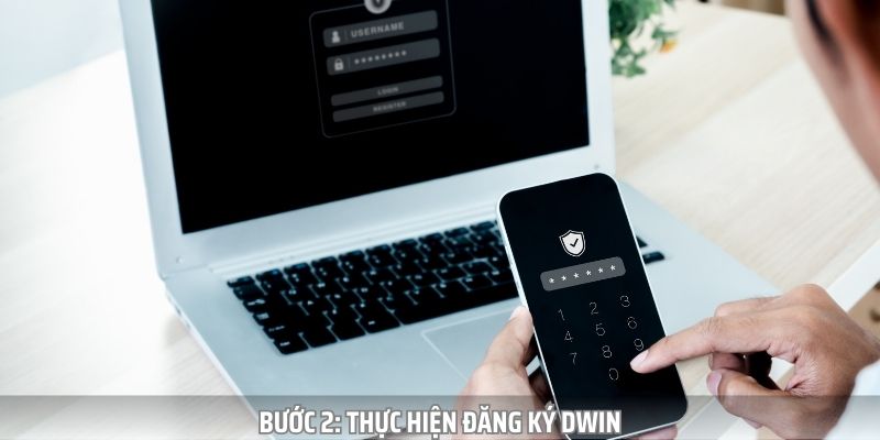 Các bước đăng ký dwin an toàn tuyệt đối chỉ với vài thao tác