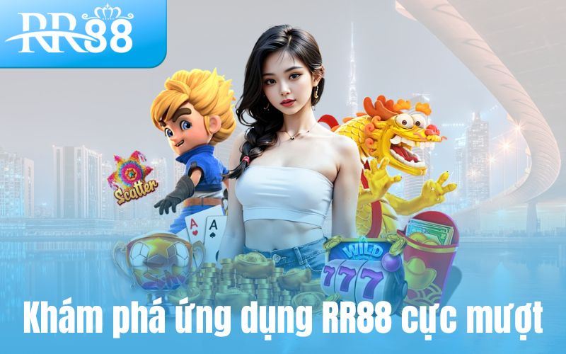 Khám phá ứng dụng RR88 cực mượt