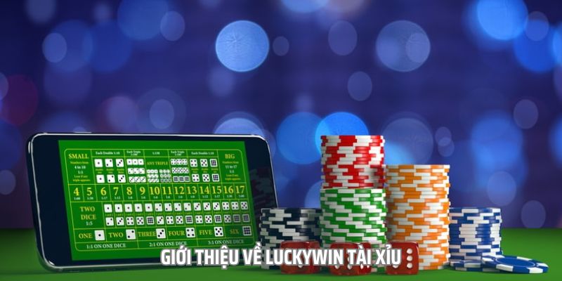 Tìm hiểu Luckywin tài xỉu