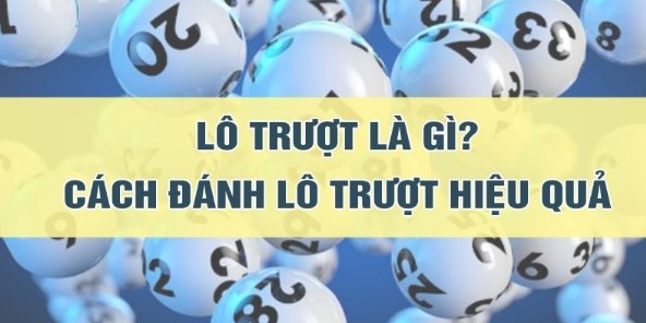 Lô trượt là gì? Hiểu rõ bản chất của hình thức cá cược này